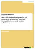 Cover: Das Konzept der Beveridge-Kurve und empirische Befunde zum aktuellen Mismatch-Problem am deutschen Arbeitsmarkt - GRIN Verlag