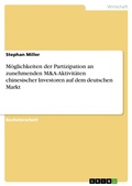 Cover: M&ouml;glichkeiten der Partizipation an zunehmenden M&A-Aktivit&auml;ten chinesischer Investoren auf dem deutschen Markt - GRIN Verlag