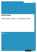 Cover: The Essence of Jazz - A Composer's View - GRIN Verlag