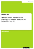 Cover: Der Umgang mit "J&uuml;dischen und Christlichen Parallelen" im Koran am Beispiel der Sure 12 - GRIN Verlag