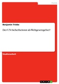 Cover: Der UN-Sicherheitsrat als Weltgesetzgeber? - GRIN Verlag