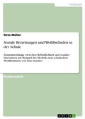 Cover: Soziale Beziehungen und Wohlbefinden in der Schule - GRIN Verlag