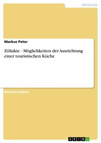 Abbildung von: Zöliakie - Möglichkeiten der Ausrichtung einer touristischen Küche - GRIN Verlag