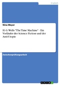 Cover: H. G. Wells "The Time Machine"  -  Ein Vorl&auml;ufer der Science Fiction und der Anti-Utopie - GRIN Verlag