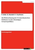 Cover: Die Wahrnehmung des US-Amerikanischen Einflusses in den ehemaligen Sowjetrepubliken - Grin Verlag