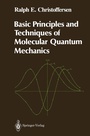Cover: Basic Principles and Techniques of Molecular Quantum Mechanics - Springer