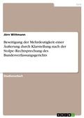 Cover: Beseitigung der Mehrdeutigkeit einer &Auml;u&szlig;erung durch Klarstellung nach der Stolpe-Rechtsprechung des Bundesverfassungsgerichts - GRIN Verlag
