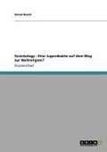 Cover: Scientology - Eine Jugendsekte auf dem Weg zur Weltreligion? - GRIN Verlag