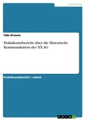 Cover: Praktikumsbericht &uuml;ber die Historische Kommunikation der XX AG - GRIN Verlag