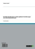 Cover: Die Rolle des Managers in Zeiten globaler Ver&auml;nderungen der Unternehmensumwelt - GRIN Verlag
