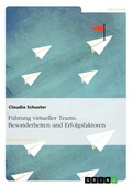 Cover: Fuehrung virtueller Teams. Besonderheiten und Erfolgsfaktoren - Grin Verlag