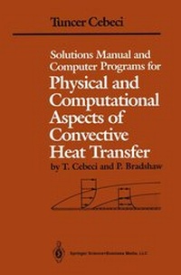 Enlarge image Cover: Solutions Manual and Computer Programs for Physical and Computational Aspects of Convective Heat Transfer - Springer
