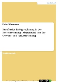 Abbildung von: Kurzfristige Erfolgsrechnung in der Kostenrechnung - Abgrenzung von der Gewinn- und Verlustrechnung - GRIN Verlag