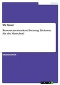 Cover: Ressourcenorientierte Beratung. Ein Ansatz fuer alte Menschen? - Grin Verlag