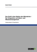 Cover: Das Gold in Den Kopfen Der Mitarbeiter. Zur Integration Von Ideen- Und Wissensmanagement - Grin Verlag