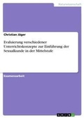 Cover: Evaluierung verschiedener Unterrichtskonzepte zur Einfuehrung der Sexualkunde in der Mittelstufe - GRIN Publishing