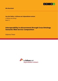 Enlarge image Cover: Interoperability in eGovernment through Cross-Ontology Semantic Web Service Composition - Aus der Reihe: e-fellows.net stipendiaten-wissen