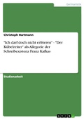 Cover: "Ich darf doch nicht erfrieren" - "Der K&uuml;belreiter" als Allegorie der Schreibexistenz Franz Kafkas - GRIN Verlag