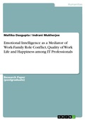 Cover: Emotional Intelligence as a Mediator of Work-Family Role Conflict, Quality of Work Life and Happiness among IT Professionals - GRIN Verlag