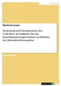 Cover: Herleitung und Interpretation des Cash-Flow als Indikator fuer das Innenfinanzierungsvolumen im Rahmen der Jahresabschlussanalyse - Grin Verlag