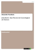 Cover: John Rawls - Eine Theorie der Gerechtigkeit als Fairness - GRIN Verlag