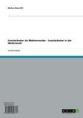 Cover: Sozialarbeiter als Medienmacher  -  Sozialarbeiter in der Medienwelt - GRIN Verlag