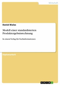 Abbildung von: Modell einer standardisierten Produktergebnisrechnung - GRIN Verlag