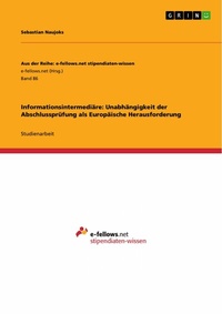 Abbildung von: Informationsintermediäre: Unabhängigkeit der Abschlussprüfung als Europäische Herausforderung - GRIN Verlag