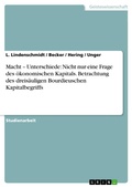 Cover: Macht - Unterschiede: Nicht nur eine Frage des &ouml;konomischen Kapitals - GRIN Verlag