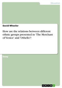 Enlarge image Cover: How are the relations between different ethnic groups presented in 'The Merchant of Venice' and 'Othello'? - GRIN Verlag