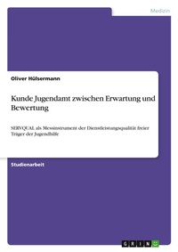 Abbildung von: Kunde Jugendamt zwischen Erwartung und Bewertung - Grin Verlag