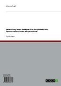 Cover: Entwicklung einer Roadmap f&uuml;r den globalen SAP System-Rollout in der Wirtgen Group - GRIN Verlag