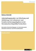 Cover: Ankn&uuml;pfungspunkte zur Erhebung und Abf&uuml;hrung von Lohnsteuer und Sozialversicherungsabgaben in der Slowakischen Republik/Tschechien - GRIN Verlag