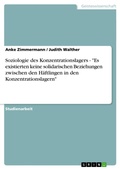Cover: Soziologie des Konzentrationslagers - "Es existierten keine solidarischen Beziehungen zwischen den Haeftlingen in den Konzentrationslagern" - GRIN Verlag