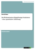 Cover: Die Wohnsituation Magdeburger Studenten - eine quantitative Erhebung - GRIN Verlag