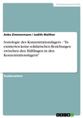 Cover: Soziologie des Konzentrationslagers - "Es existierten keine solidarischen Beziehungen zwischen den H&auml;ftlingen in den Konzentrationslagern" - GRIN Verlag