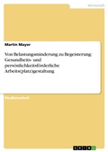 Cover: Von Belastungsminderung zu Begeisterung: Gesundheits- und pers&ouml;nlichkeitsf&ouml;rderliche Arbeits(platz)gestaltung - GRIN Verlag