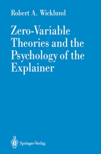 Enlarge image Cover: Zero-Variable Theories and the Psychology of the Explainer - Springer