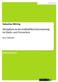 Cover: Metaphern in der Fu&szlig;ball-Berichterstattung im Radio und Fernsehen - GRIN Verlag