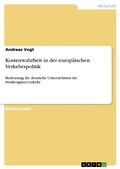 Cover: Kostenwahrheit in der europ&auml;ischen Verkehrspolitik - GRIN Verlag
