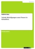 Cover: Verbale Beleidigungen unter Frauen in Kolumbien - Grin Verlag