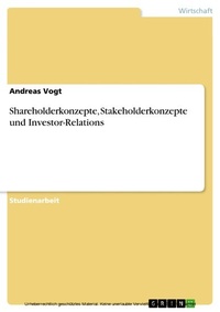 Abbildung von: Shareholderkonzepte, Stakeholderkonzepte und Investor-Relations - GRIN Verlag