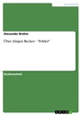 Cover: Über: Jürgen Becker - "Felder" - GRIN Verlag