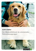 Cover: Der Blindenfuehrhund als erweiterndes Wahrnehmungsorgan - Grin Verlag