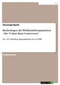 Cover: Rechtsfragen der Welthandelsorganisation - Die "Cuban Rum Controversy" - Grin Verlag