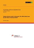 Cover: Islamic Finance made in Germany: The 2004 Sukuk Issue by the State of Saxony-Anhalt - GRIN Verlag
