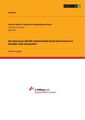 Cover: Has Resource Wealth Undermined Good Governance in Ecuador and Venezuela? - GRIN Verlag