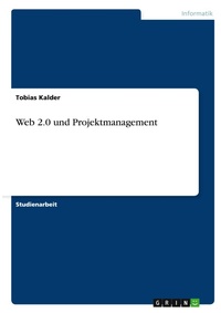 Enlarge image Cover: Web 2.0 und Projektmanagement - GRIN Verlag