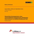 Cover: Steuerliche Konsequenzen eines wirtschaftlichen Engagements inlaendischer Unternehmen im Ausland (Outbound-Fall) - Aus der Reihe: e-fellows.net stipendiaten-wissen, Bd. 165