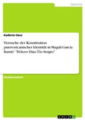 Cover: Versuche der Konstitution puertoricanischer Identit&auml;t in Magali Garcia Ramis' "Felices D&iacute;as, T&iacute;o Sergio" - GRIN Verlag